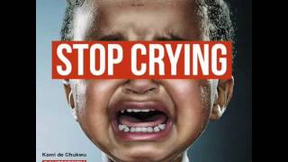 Kami de Chukwu - Stop Crying