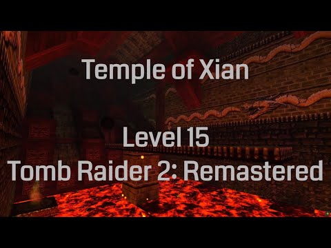 Temple Of Xian - Tomb Raider 2 Remastered (Level 15)