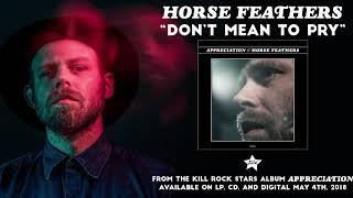 Horse Feathers - Don't Mean to Pry (from Appreciation)