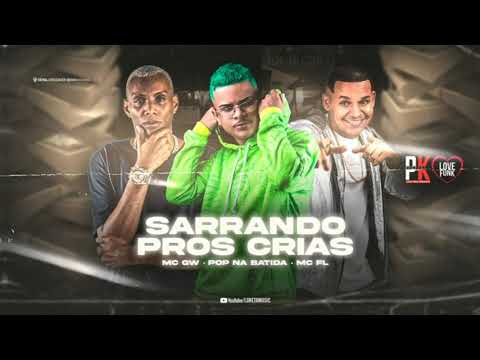POP NA BATIDA_ MC FL E MC GW - SARRANDO PROS CRIA - REMIX BREGA FUNK