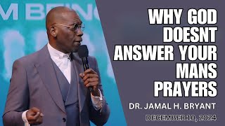 DR. JAMAL BRYANT - WARNING! WHY GOD DOESNT ANSWER YOUR MANS PRAYERS - DECEMBER 10, 2024 #jamalbryant