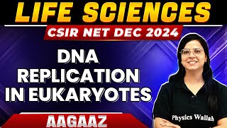 CSIR NET 2024: DNA Replication in Eukaryotes-Molecular Biology for CSIR NET | CSIR NET Life science