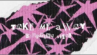 Take Me Away- Christina Vidal (Lyric Video)