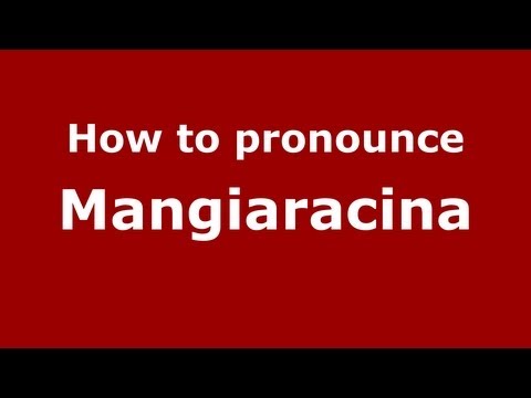 How to pronounce Mangiaracina