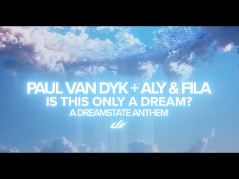 Paul van Dyk + Aly & Fila - Is This Only A Dream (The Official Dreamstate Anthem)