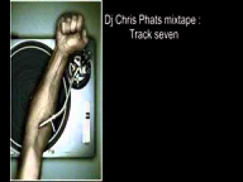 Dj Chris phat mixtape track 7