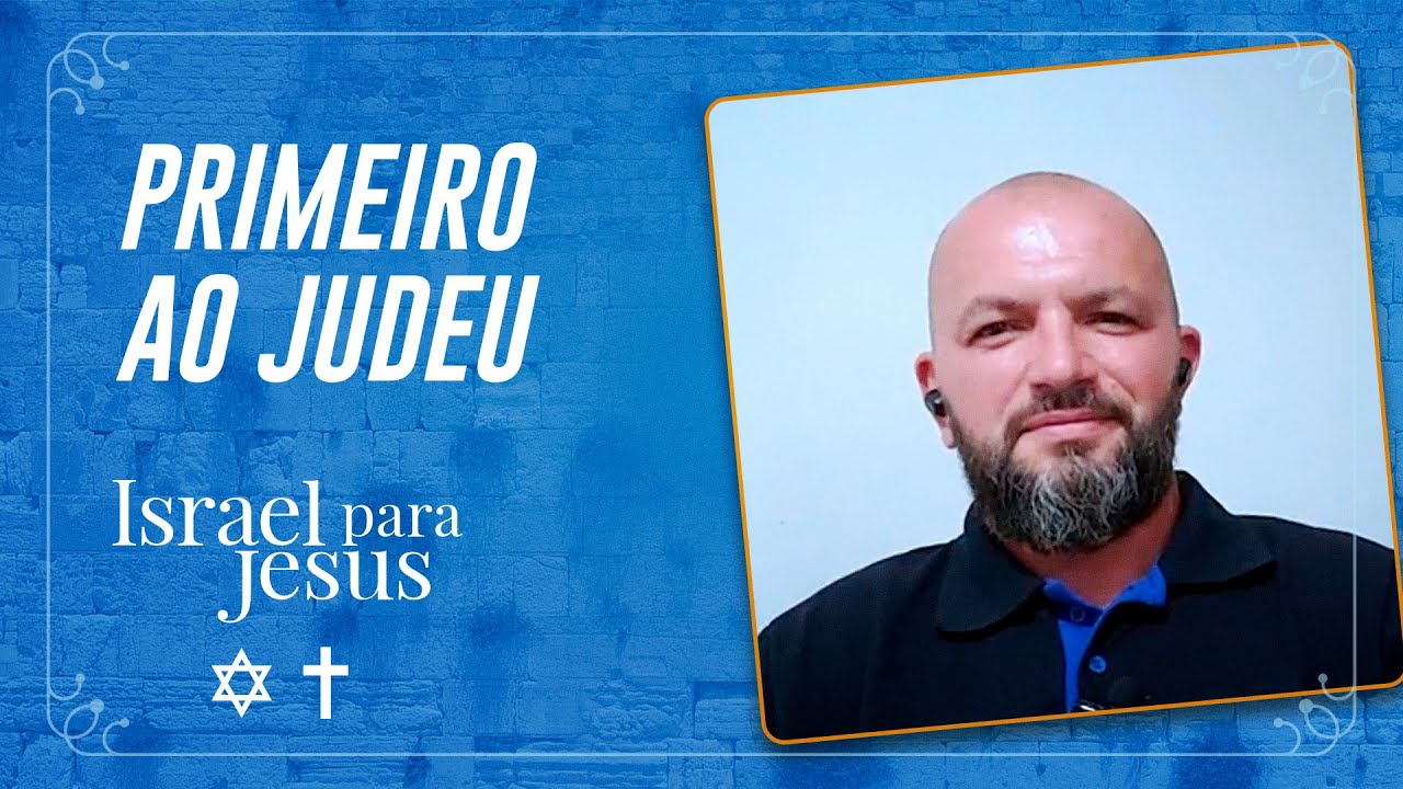 Primeiro ao judeu | Israel para Jesus | IPP TV