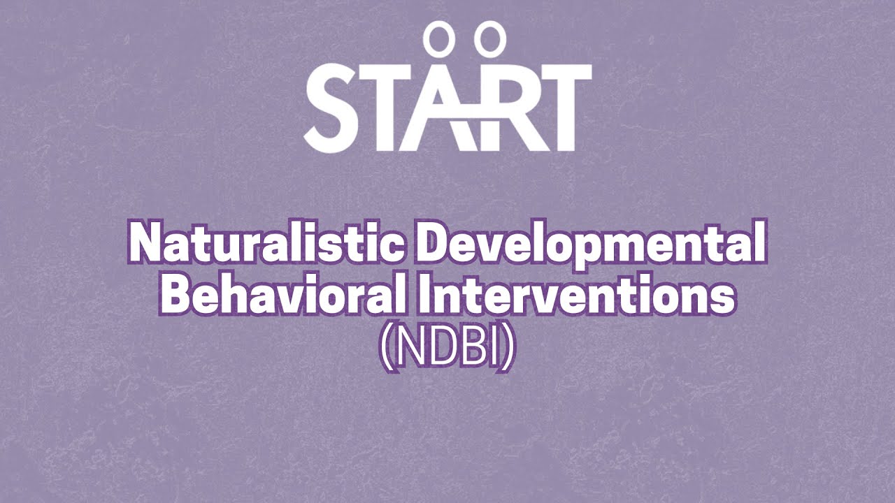 Naturalistic Developmental Behavioral Interventions (NDBI) - START 