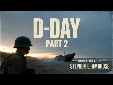 🔥 D-Day by Stephen E. Ambrose: The Battle for Victory - Audiobook Part 2 🏆💥