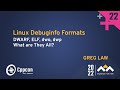 Linux Debuginfo Formats DWARF ELF Dwo Dwp What Are They All Greg Law CppCon 2022