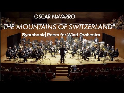 "THE MOUNTAINS OF SWITZERLAND" Symphonic Poem for Wind Orchestra - Oscar Navarro