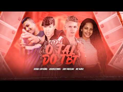 ADRIELZINHO , DIEGO SATURNO , IAN PADILHA E MC MAYA - O TAL DO TBT - REMIX BREGA FUNK