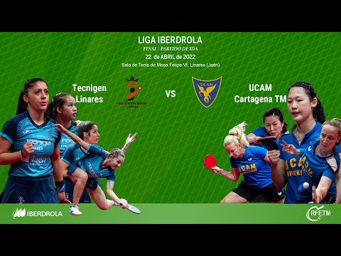🏓💚 FINAL LIGA IBERDROLA 2022 - Tecnigen Linares vs UCAM Cartagena TM