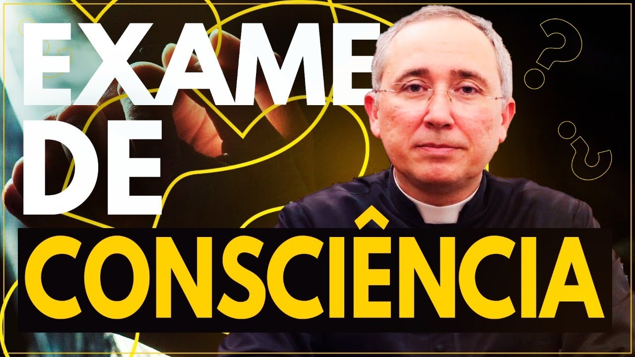 Como e quando fazer o EXAME DE CONSCIÊNCIA