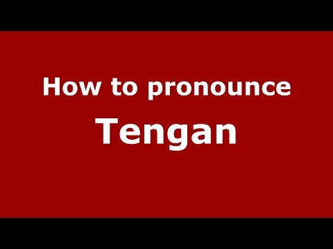 How to pronounce Tengan