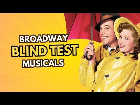 BLIND TEST - Broadway & Musical Movies - 55 songs !