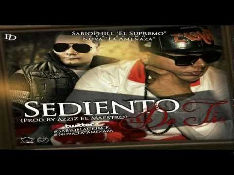 Sabiophill "El Supremo" Ft. Nova "La Amenaza" - Sediento De Ti (Prod By Azziz) (Black Jack Music)