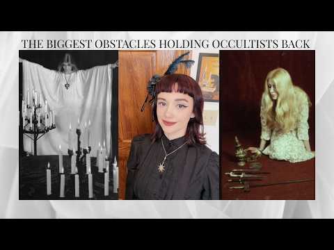 The Biggest Obstacles Holding Occultists Back