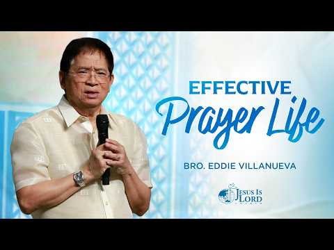Effective Prayer Life | Bro. Eddie Villanueva