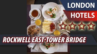Rockwell East-Tower Bridge ⭐⭐⭐⭐ | Review Hotel in London, Great Britain