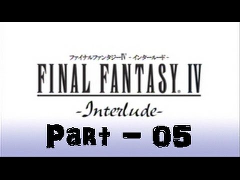 Let's Play Final Fantasy IV: Interlude - Part 05: Same Old Song and Dance