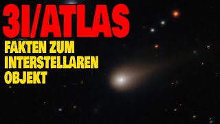3I/Atlas - Fakten zum interstellaren Objekt