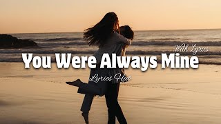 Download lagu You Were Always Mine - Romantic Love Song | Lyrics Video mp3 Download lagu You Were Always Mine - Romantic Love Song | Lyrics Video mp3