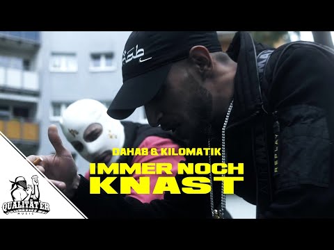 DAHAB & KILOMATIK -  IMMER NOCH KNAST (OFFICIAL QUALITÄTER VIDEO)