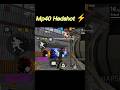 Omg What Mp40 Mp40 Hedshot Freefire Ytshorts Shorts Onetaplegends00