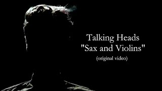 Talking Heads - Sax And Violins (Original Video - HQ Audio)