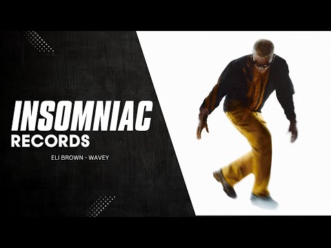 Eli Brown - Wavey | Insomniac Records