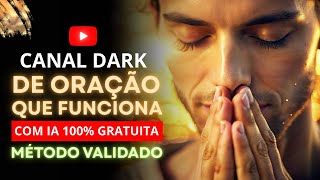 ESTE MODELO DE CANAL DARK DE ORAÇÃO AINDA FUNCIONA NO YOUTUBE.  PASSO A PASSO