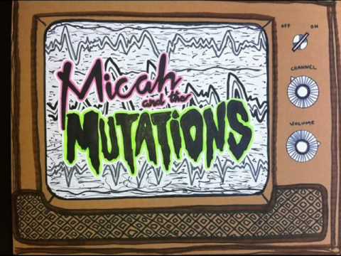 Micah and the Mutations : I Wish That You Were Mine