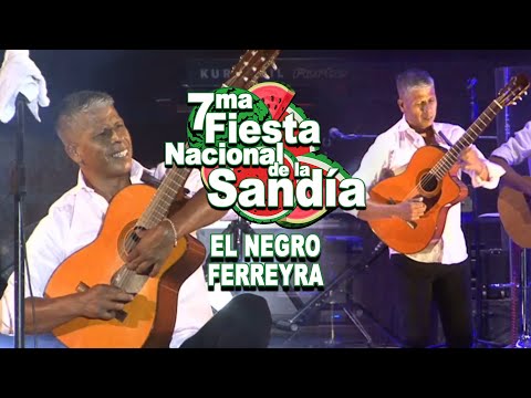 7MA FIESTA NACIONAL DE LA SANDIA - EL NEGRO FERREYRA