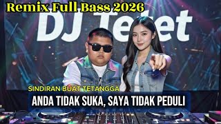 Download lagu ANDA TIDAK SUKA SAYA TIDAK PEDULI | Breakbeat Dangdut Remix Viral 2026 - DJ TETET mp3