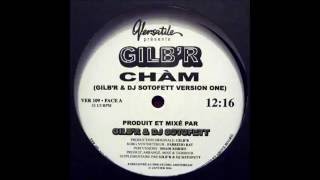 Gilb'R - Chàm - Gilb'R & DJ Sotofett Version One (Versatile Records 109)