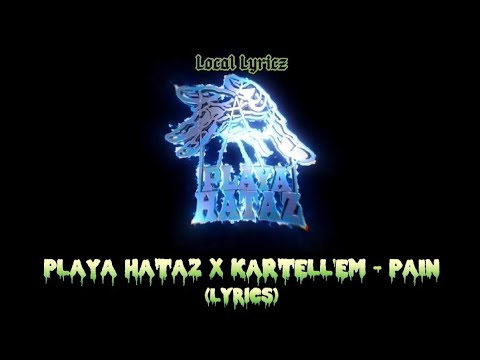 PLAYA HATAZ x KARTELL'EM - PAIN (Lyrics)