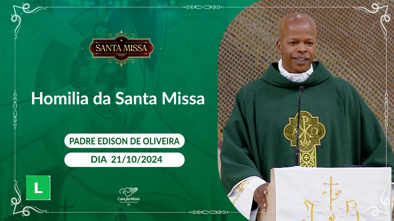 Homilia da Santa Missa - Padre Edison de Oliveira - 21/10/2024