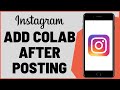 How To Add Collaboration In Instagram After Posting
