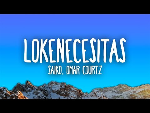 SAIKO, Omar Courtz - LOKENECESITAS