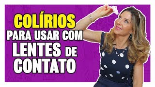 Lentes de Contato - Colírios para Usar com Lentes de Contato