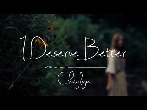 I Deserve Better- Chaylyn (Official Lyric Video)