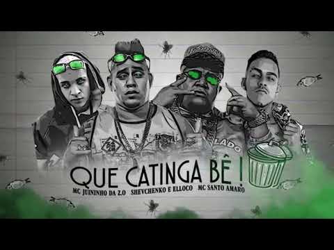 SHEVCHENKO E ELLOCO, MC SANTO AMARO, MC JUININHO DA Z O -  QUE CATINGA BÊ