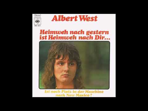 Albert West - Heimweh nach gestern ist Heimweh nach Dir
