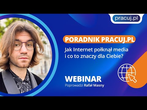 Poradnik Pracuj.pl - Jak internet połknął media i co to znaczy dla Ciebie? - Rafał Masny