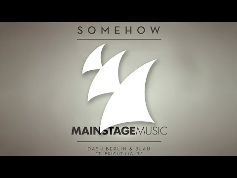 Dash Berlin & 3LAU feat. Bright Lights - Somehow (Club Mix)