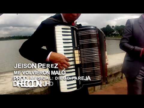 Me Volvieron Malo Jeison Perez