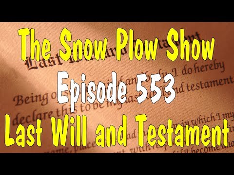 The Snow Plow Show 553 - Last Will and Testament