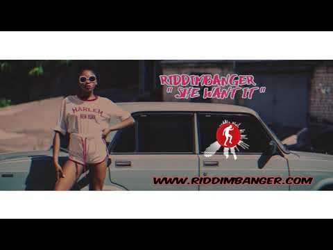 Riddimbanger - She Want it