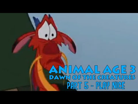 "Animal Age 3: Dawn of the Creatures" Part 5 - Play Nice